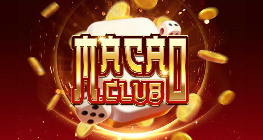 Trải nghiệm trò chơi tuyệt vời tại Macau Club