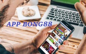 Nhiều ưu điểm nổi bật khi tham gia chơi trên app Bong88